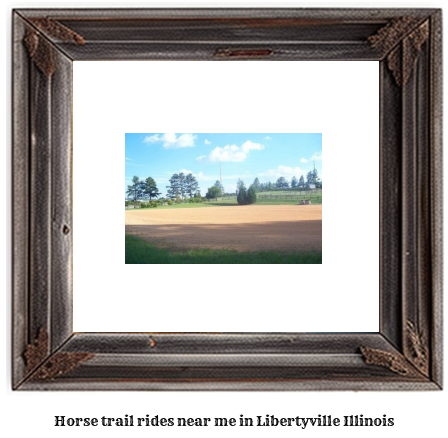 horse trail rides near me in Libertyville, Illinois